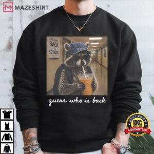 Guess Who Is Back Raccoon Funny Back To School T Shirt (3)