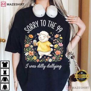 Sorry To The 99 I Was Dilly Dallying Funny Christian Sheep T Shirt (1)