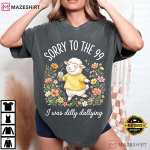 Sorry To The 99 I Was Dilly Dallying Funny Christian Sheep T Shirt (2)