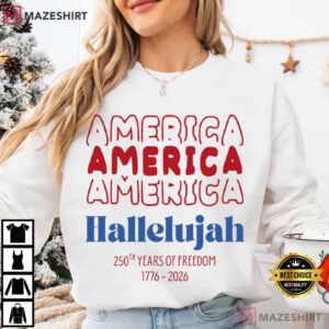 America Hallelujah 250th Anniversary 1776 2026 Patriotic T Shirt (7)