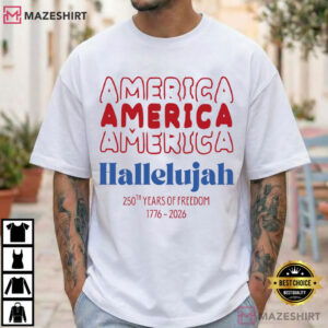 America Hallelujah 250th Anniversary 1776 2026 Patriotic T Shirt (5)