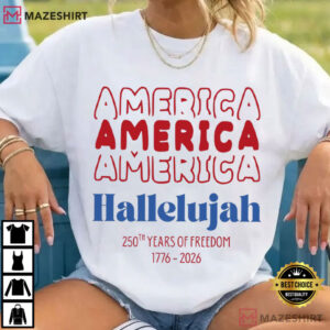 America Hallelujah 250th Anniversary 1776 2026 Patriotic T Shirt (6)