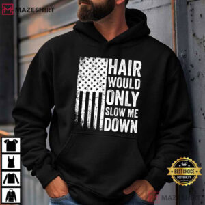 Hair Would Only Slow Me Down Funny Patriotic Bald Guy T Shirt (4)