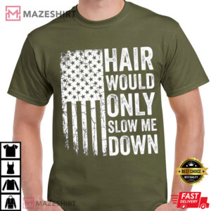 Hair Would Only Slow Me Down Funny Patriotic Bald Guy T Shirt (3)