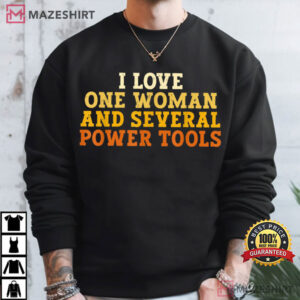 I Love One Woman And Several Power Tools Funny Retro T Shirt (2)