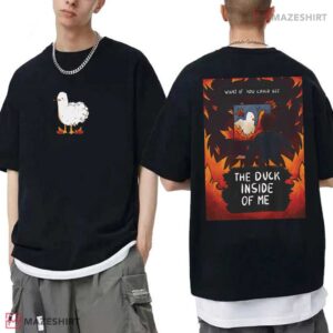 The Duck Inside Of Me T-Shirt