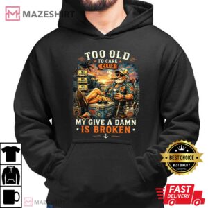 Too Old To Care Club Don't Care My Give A Damn Is Broken T Shirt (4)
