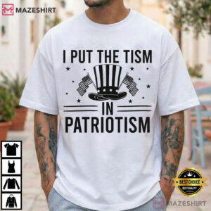 I Put The Tism In Patriotism Funny 4th Of July Patriotic T Shirt (1)