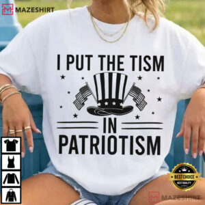 I Put The Tism In Patriotism Funny 4th Of July Patriotic T Shirt (2)