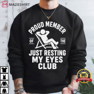 Proud Member Of Just Resting My Eyes Club Funny Fathers Day T Shirt (3)