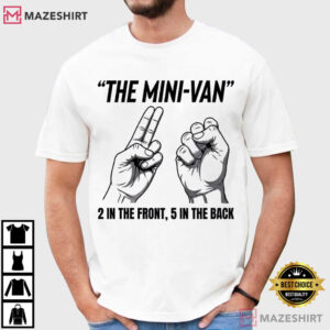 The Mini Van 2 In The Front 5 In The Back Funny Hand Gesture T Shirt (1)