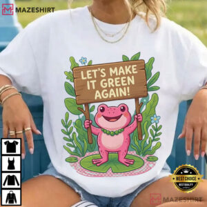 Pink Frog Let's Make It Green Again Nature Lover T Shirt (4)