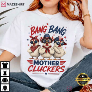 Bang Bang Mother Cluckers Funny Chicken Mom Patriotic T Shirt (2)