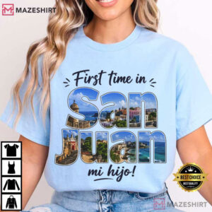 First Time In San Juan Mi Hijo Puerto Rico Vacation T Shirt (1)