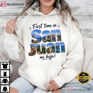 First Time In San Juan Mi Hijo Puerto Rico Vacation T Shirt (2)