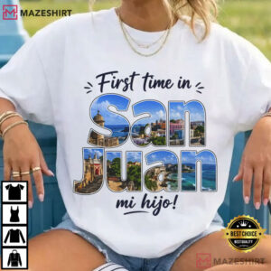 First Time In San Juan Mi Hijo Puerto Rico Vacation T Shirt (3)