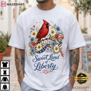 Sweet Land Of Liberty 250 Cardinal Bird 4th Of July Patriotic T Shirt ( (3)