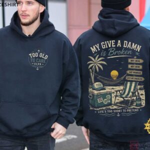 Too Old To Care Club My Give A Damn Is Broken Vintage Beach Retirement T Shirt (4)