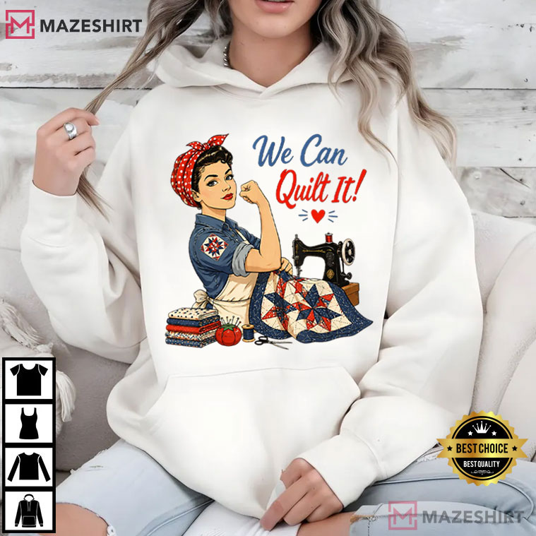 We Can Quilt It Rosie The Riveter Sewing T-Shirt We Can Quilt It Rosie The Riveter Sewing T-Shirt