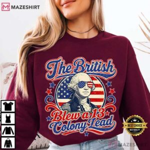 The British Blew A 13 Colony Lead Patriotic Funny 4th Of July T Shirt (1
