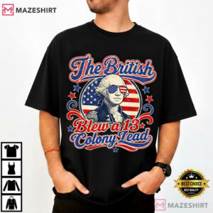 The British Blew A 13 Colony Lead Patriotic Funny 4th Of July T Shirt (1 (4)