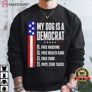 My Dog Is A Democrat Free Housing Humor Election T Shirt (4)