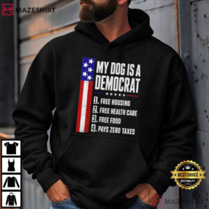 My Dog Is A Democrat Free Housing Humor Election T Shirt (3)