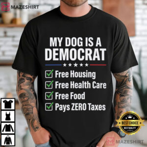 My Dog Is A Democrat Funny Political Pet Humor T Shirt (1)