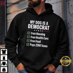 My Dog Is A Democrat Funny Political Pet Humor T Shirt (3)