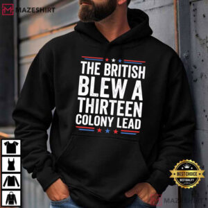 The British Blew A 13 Colony Lead Funny Patriotic History T Shirt (1)