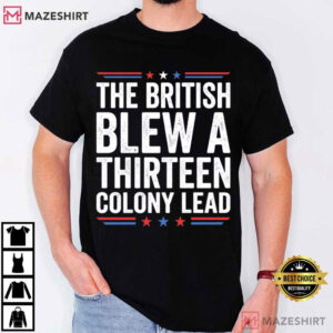 The British Blew A 13 Colony Lead Funny Patriotic History T Shirt (3)