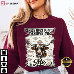 These Hoes Don't Deserve Me Funny Sassy Quote T Shirt (2)