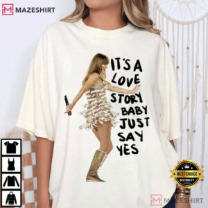 Taylor Swift It’s A Love Story Baby Just Say Yes Swiftie Gift Concert T-Shirt