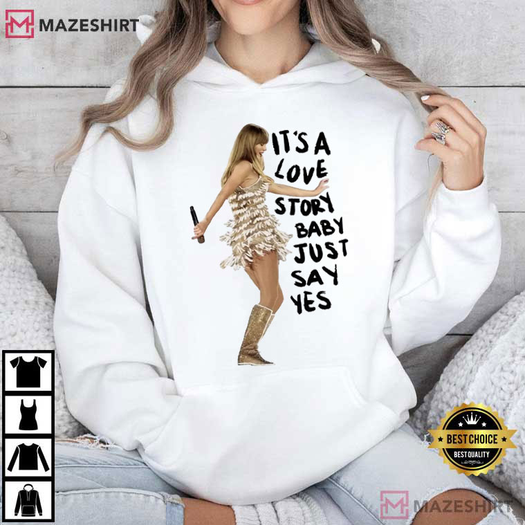 Taylor Swift It's A Love Story Baby Just Say Yes Swiftie Gift Concert T-Shirt Taylor Swift It's A Love Story Baby Just Say Yes Swiftie Gift Concert T-Shirt