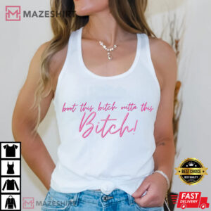 Boot This Bitch Outta This Bitch Trendy Funny T Shirt (3)