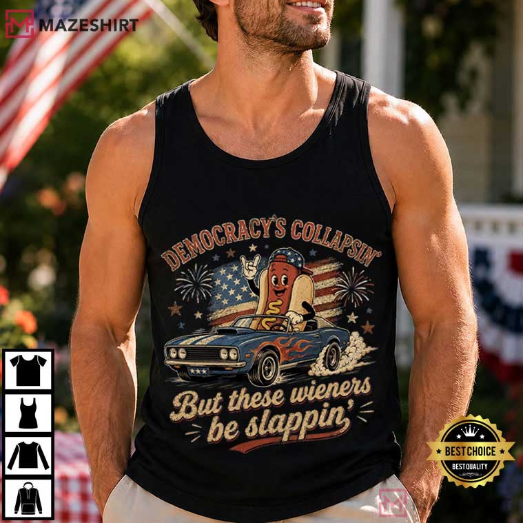 Democracy Collapsing Weiners Slappin Hot Dog American Flag T-Shirt Democracy Collapsing Weiners Slappin Hot Dog American Flag T-Shirt