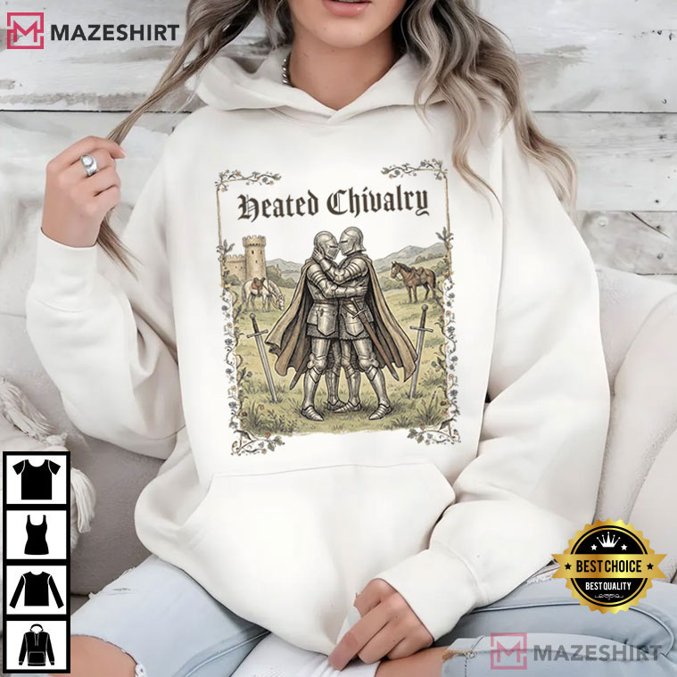 Heated Chivalry Gay Medieval Funny Renfaire Knight T-Shirt Heated Chivalry Gay Medieval Funny Renfaire Knight T-Shirt