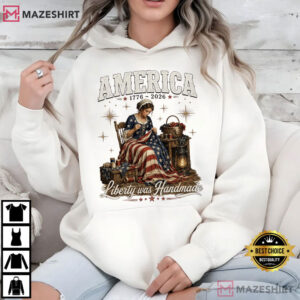 Liberty Was Handmade 250 Years Of Freedom Patriotic Historical T Shir (3)
