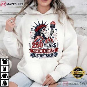 Statue Of Liberty 250 Years Made Great By Immigrants T Shirt (3)