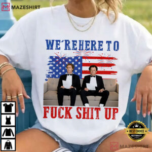We’re Here To Fuck Shit Up Funny Step Brothers 4th Of July T Shirt (3)