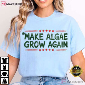 Make Algae Grow Again Anti Trump Fight Fascism T Shirt (4)
