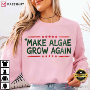 Make Algae Grow Again Anti Trump Fight Fascism T Shirt (2)