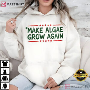 Make Algae Grow Again Anti Trump Fight Fascism T Shirt (3)