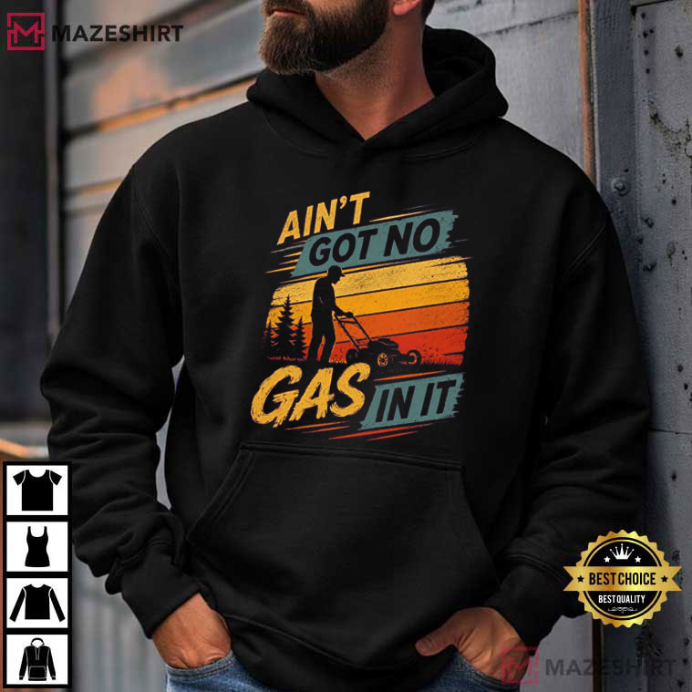 Lawn Care Ain’t Got No Gas In It Retro Mower T-Shirt Lawn Care Ain’t Got No Gas In It Retro Mower T-Shirt