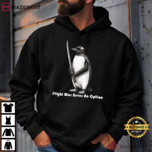 Flight Was Never An Option Penguin Birthday T Shirt (2)