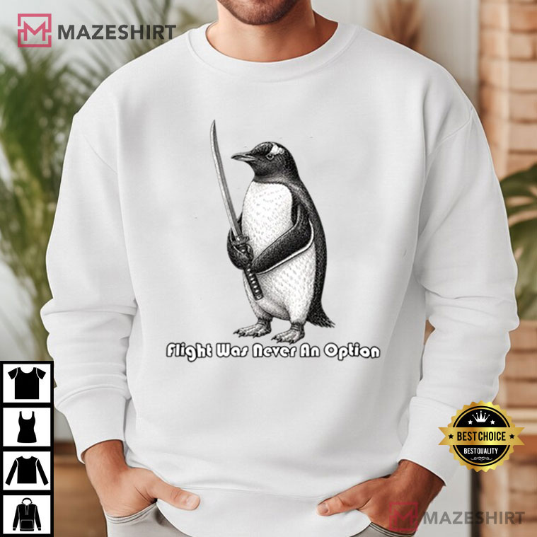 Flight Was Never An Option Penguin Birthday T-Shirt Flight Was Never An Option Penguin Birthday T-Shirt