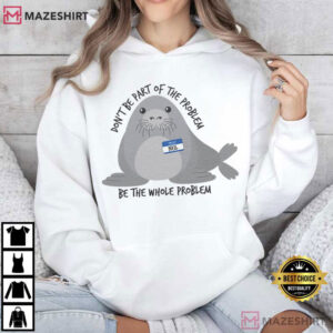 Neil The Seal Cute Be The Whole Problem T Shirt (3)
