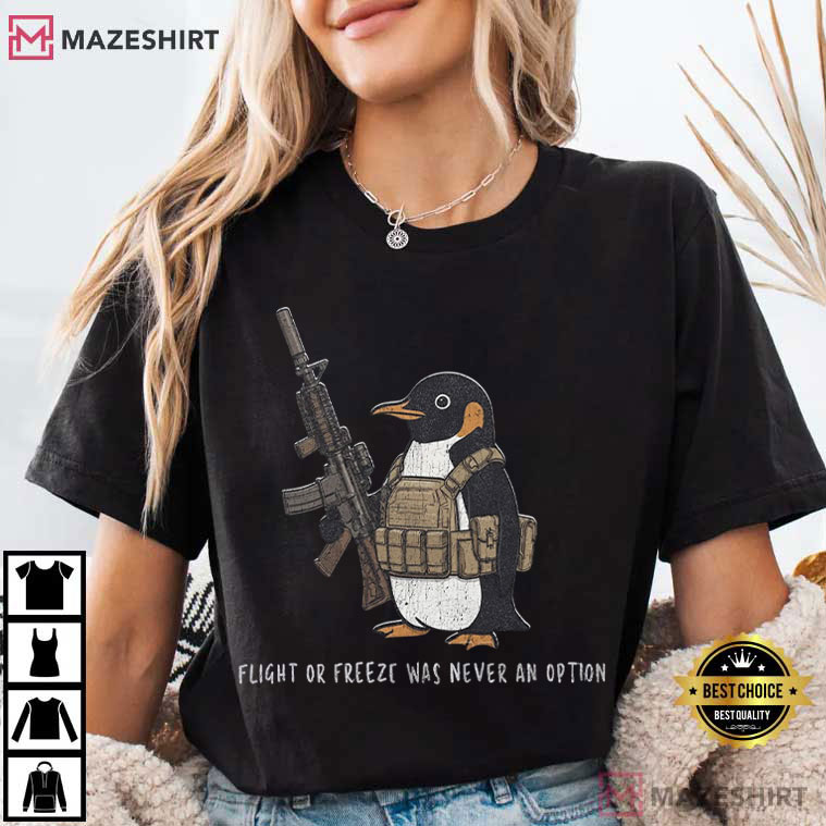 Tactical Penguin Flight Was Never An Option Funny Military Animal T-Shirt Tactical Penguin Flight Was Never An Option Funny Military Animal T-Shirt