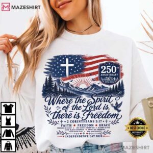 Where The Spirit Of The Lord Is Freedom American Flag Cross 250th T Shirt (2)