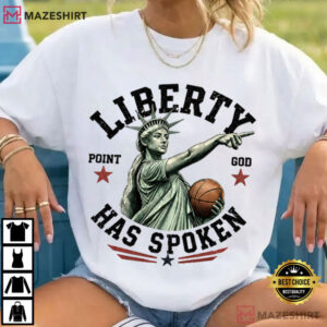 Statue Of Liberty Sophie Basketball Point God Liberty Has Spoken T Shirt (4)